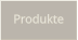 Produkte
