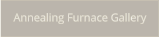 Annealing Furnace Gallery